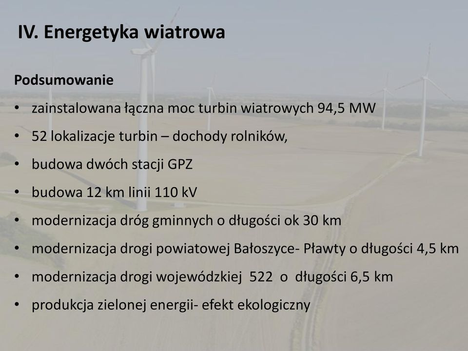 modernizacja dróg gminnych o długości ok 30 km modernizacja drogi powiatowej Bałoszyce- Pławty o