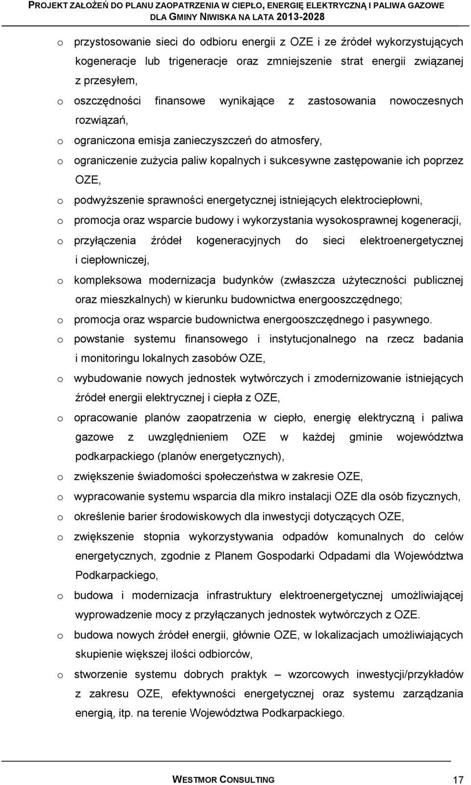 energetycznej istniejących elektrociepłowni, o promocja oraz wsparcie budowy i wykorzystania wysokosprawnej kogeneracji, o przyłączenia źródeł kogeneracyjnych do sieci elektroenergetycznej i
