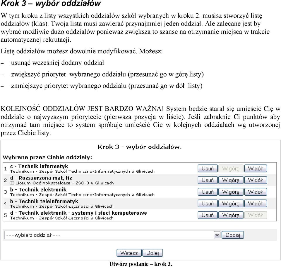 Możesz: usunąć wcześniej dodany oddział zwiększyć priorytet wybranego oddziału (przesunać go w górę listy) zmniejszyc priorytet wybranego oddziału (przesunać go w dół listy) KOLEJNOŚĆ ODDZIAŁÓW JEST