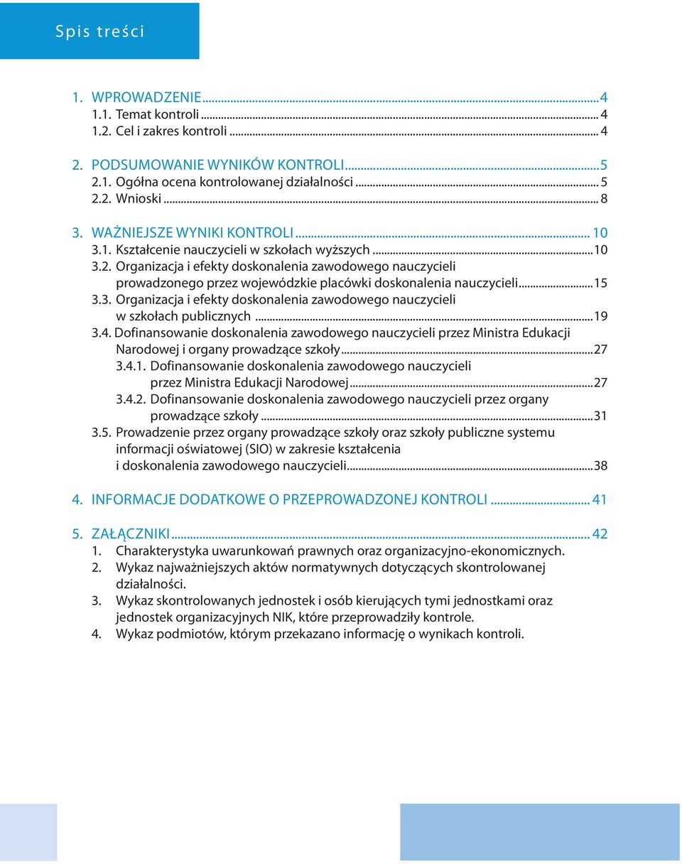 Organizacja i efekty doskonalenia zawodowego nauczycieli prowadzonego przez wojewódzkie placówki doskonalenia nauczycieli...15 3.