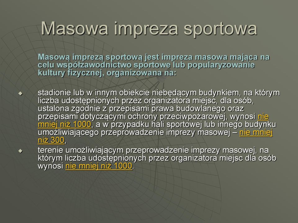oraz przepisami dotyczącymi ochrony przeciwpożarowej, wynosi nie mniej niż 1000, a w przypadku hali sportowej lub innego budynku umożliwiającego przeprowadzenie imprezy
