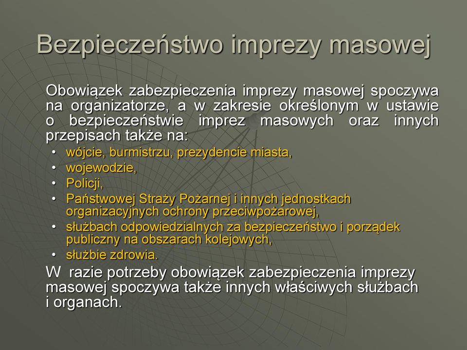 Straży Pożarnej i innych jednostkach organizacyjnych ochrony przeciwpożarowej, służbach odpowiedzialnych za bezpieczeństwo i porządek