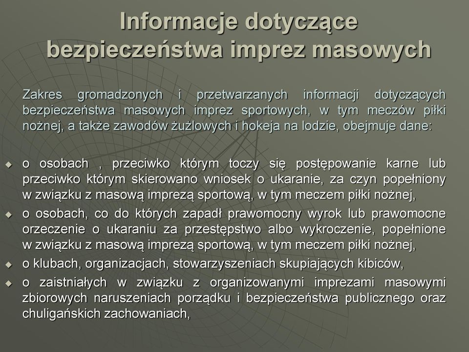 sportową, w tym meczem piłki nożnej, o osobach, co do których zapadł prawomocny wyrok lub prawomocne orzeczenie o ukaraniu za przestępstwo albo wykroczenie, popełnione w związku z masową imprezą