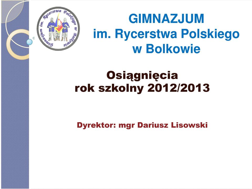 Bolkowie Osiągnięcia rok