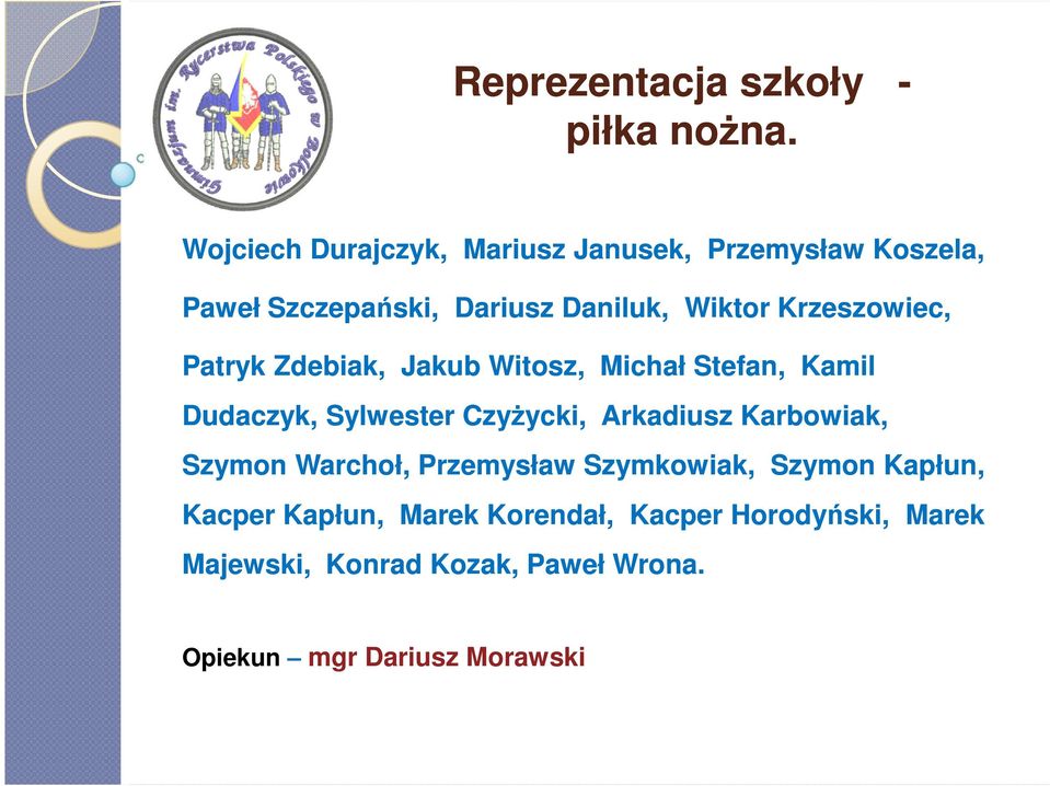 Krzeszowiec, Patryk Zdebiak, Jakub Witosz, Michał Stefan, Kamil Dudaczyk, Sylwester Czyżycki, Arkadiusz