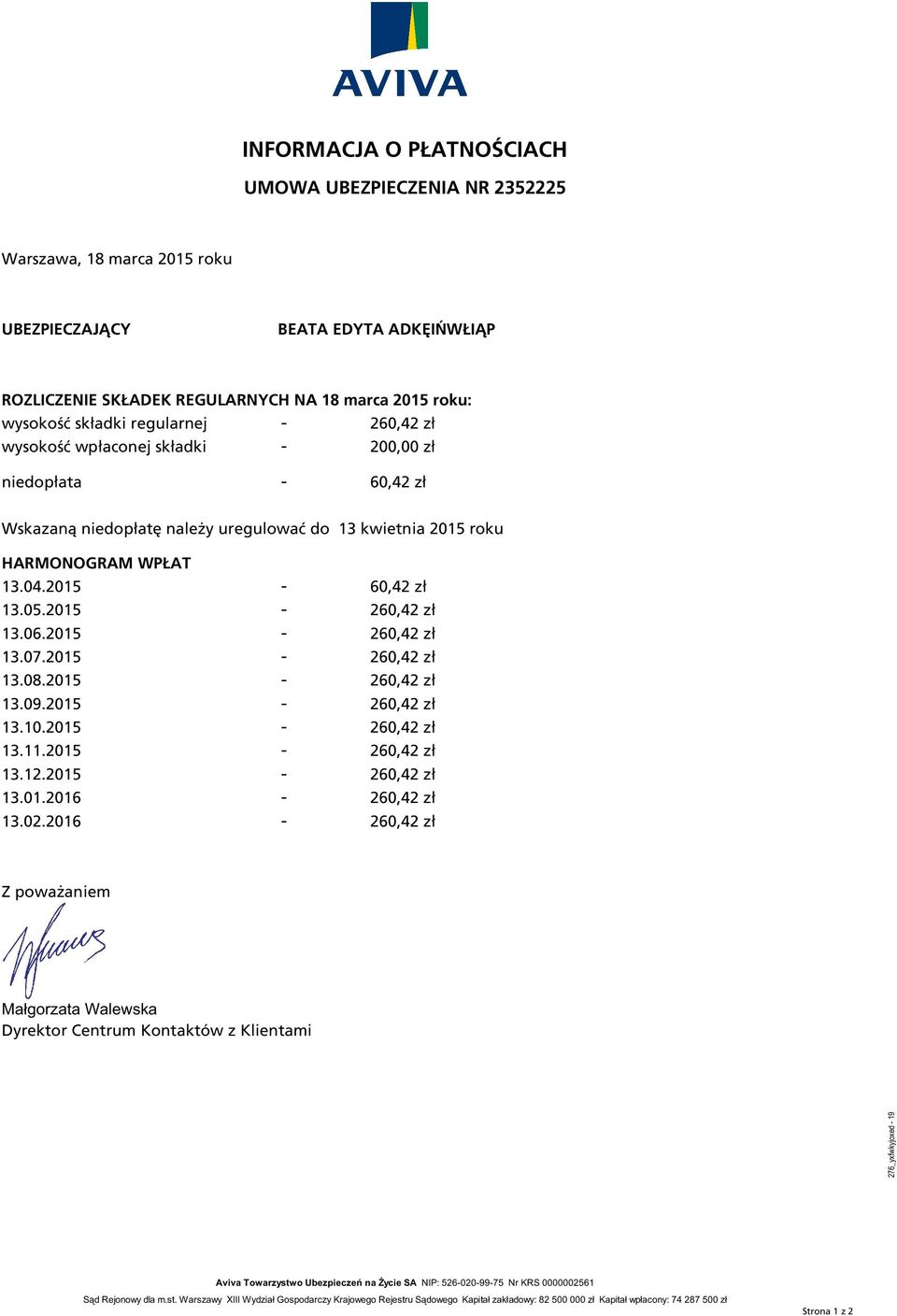 2015-260,42 zł 13.07.2015-260,42 zł 13.08.2015-260,42 zł 13.09.2015-260,42 zł 13.10.2015-260,42 zł 13.11.2015-260,42 zł 13.12.2015-260,42 zł 13.01.2016-260,42 zł 13.02.