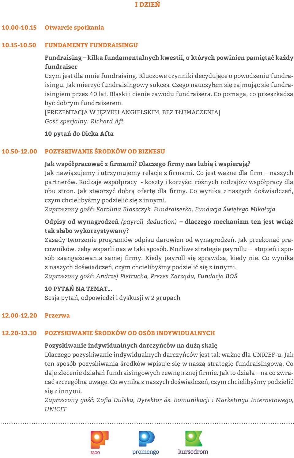 Co pomaga, co przeszkadza być dobrym fundraiserem. [PREZENTACJA W JĘZYKU ANGIELSKIM, BEZ TŁUMACZENIA] Gość specjalny: Richard Aft 10 pytań do Dicka Afta 10.50-12.