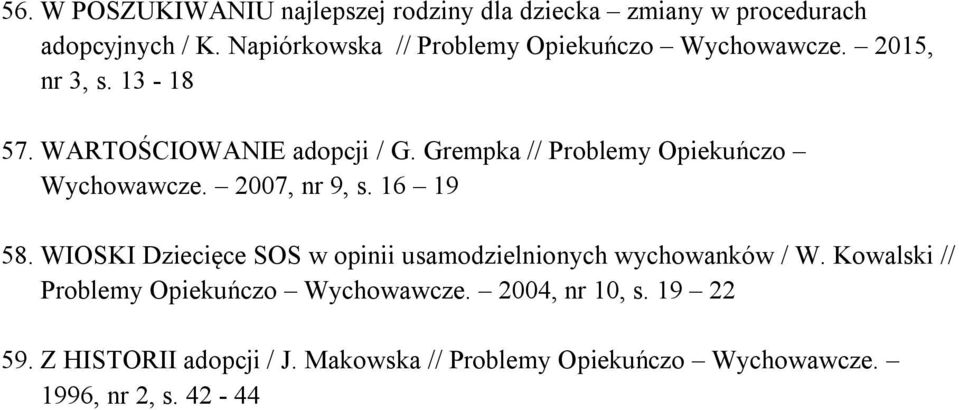 Grempka // Problemy Opiekuńczo Wychowawcze. 2007, nr 9, s. 16 19 58.