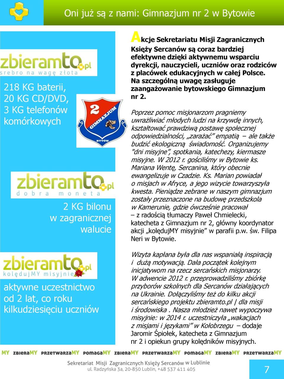 Na szczególną uwagę zasługuje zaangażowanie bytowskiego Gimnazjum nr 2.