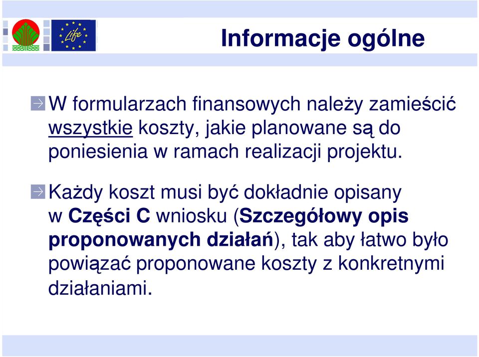 Każdy koszt musi być dokładnie opisany w Części C wniosku (Szczegółowy opis