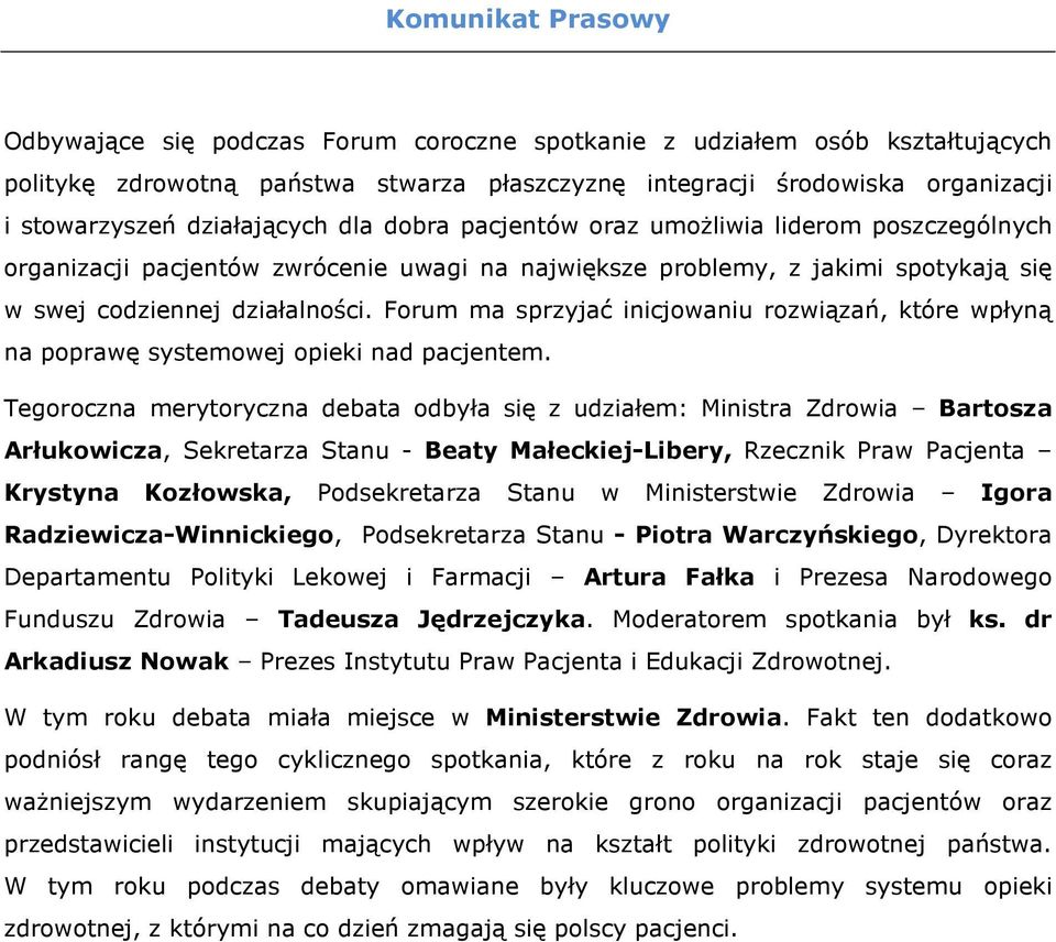 Forum ma sprzyjać inicjowaniu rozwiązań, które wpłyną na poprawę systemowej opieki nad pacjentem.