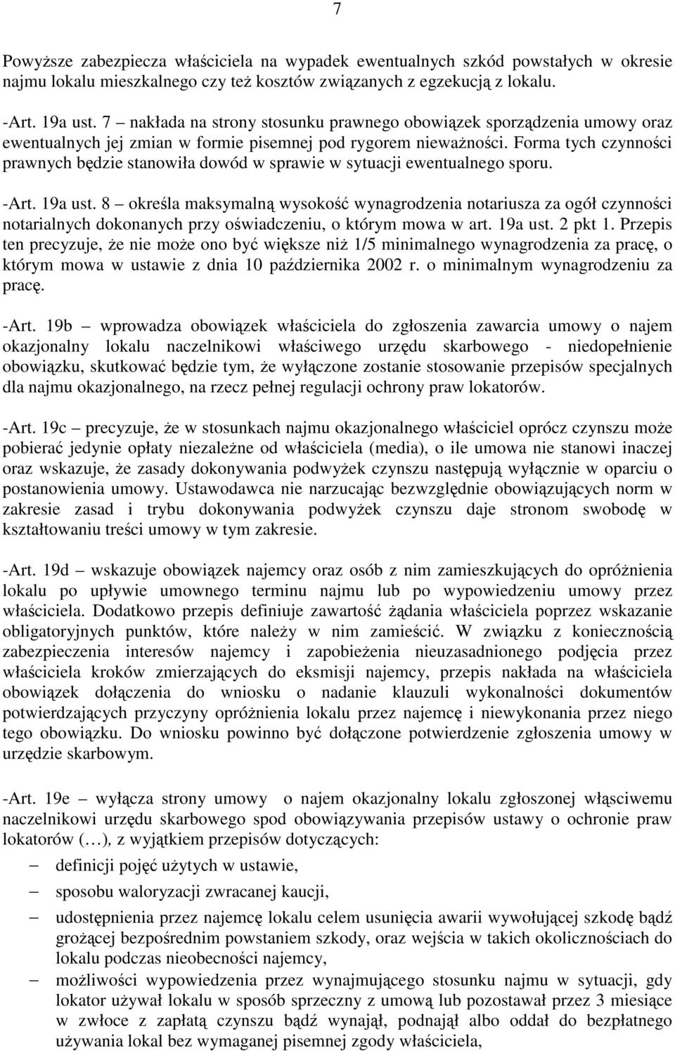Forma tych czynności prawnych będzie stanowiła dowód w sprawie w sytuacji ewentualnego sporu. -Art. 19a ust.