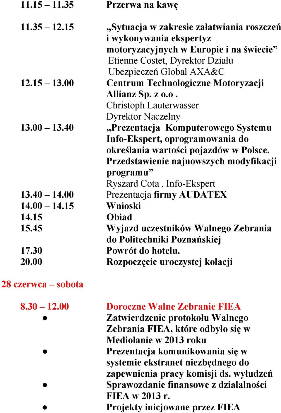00 Centrum Technologiczne Motoryzacji Allianz Sp. z o.o. Christoph Lauterwasser Dyrektor Naczelny 13.00 13.
