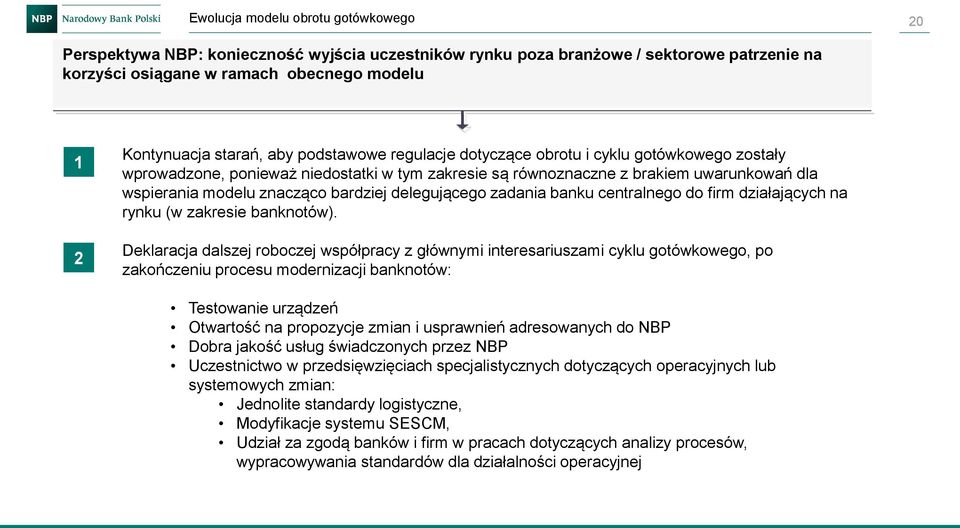 centralnego do firm działających na rynku (w zakresie banknotów).