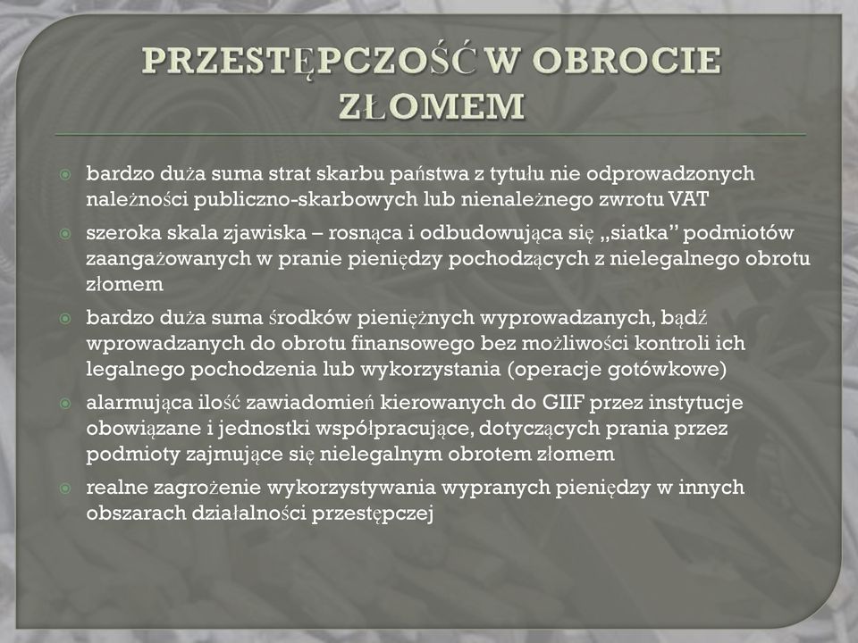 bez możliwości kontroli ich legalnego pochodzenia lub wykorzystania (operacje gotówkowe) alarmująca ilość zawiadomień kierowanych do GIIF przez instytucje obowiązane i jednostki