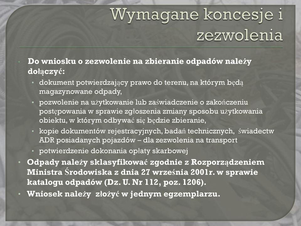 rejestracyjnych, badań technicznych, świadectw ADR posiadanych pojazdów dla zezwolenia na transport potwierdzenie dokonania opłaty skarbowej Odpady należy