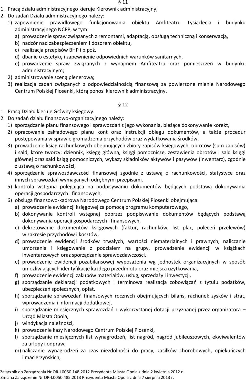 remontami, adaptacją, obsługą techniczną i konserwacją, b) nadzór nad zabezpieczeniem i dozorem obiektu, c) realizacja przepisów BHP i p.
