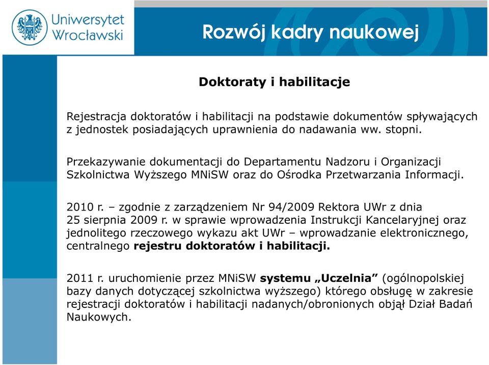 zgodnie z zarządzeniem Nr 94/2009 Rektora UWr z dnia 25 sierpnia 2009 r.