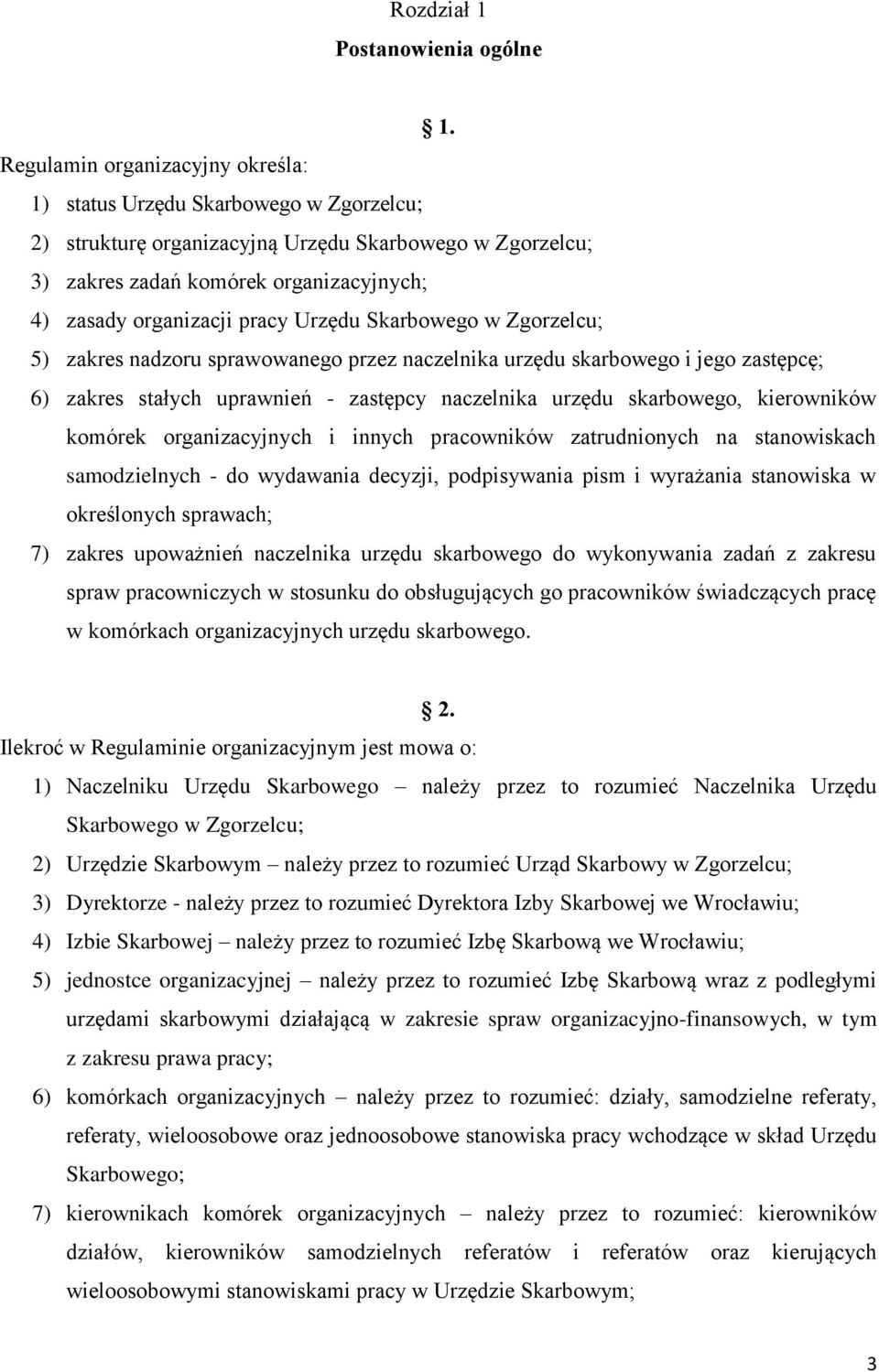 pracy Urzędu Skarbowego w Zgorzelcu; 5) zakres nadzoru sprawowanego przez naczelnika urzędu skarbowego i jego zastępcę; 6) zakres stałych uprawnień - zastępcy naczelnika urzędu skarbowego,