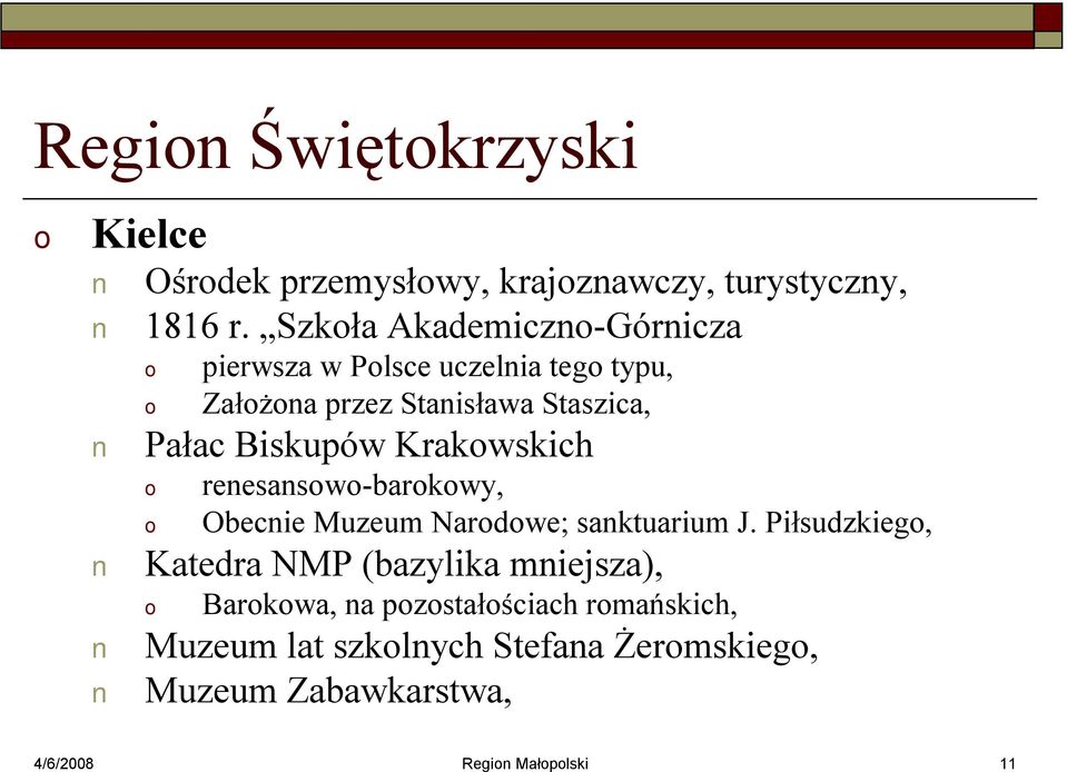 Biskupów Krakwskich renesansw-barkwy, Obecnie Muzeum Nardwe; sanktuarium J.