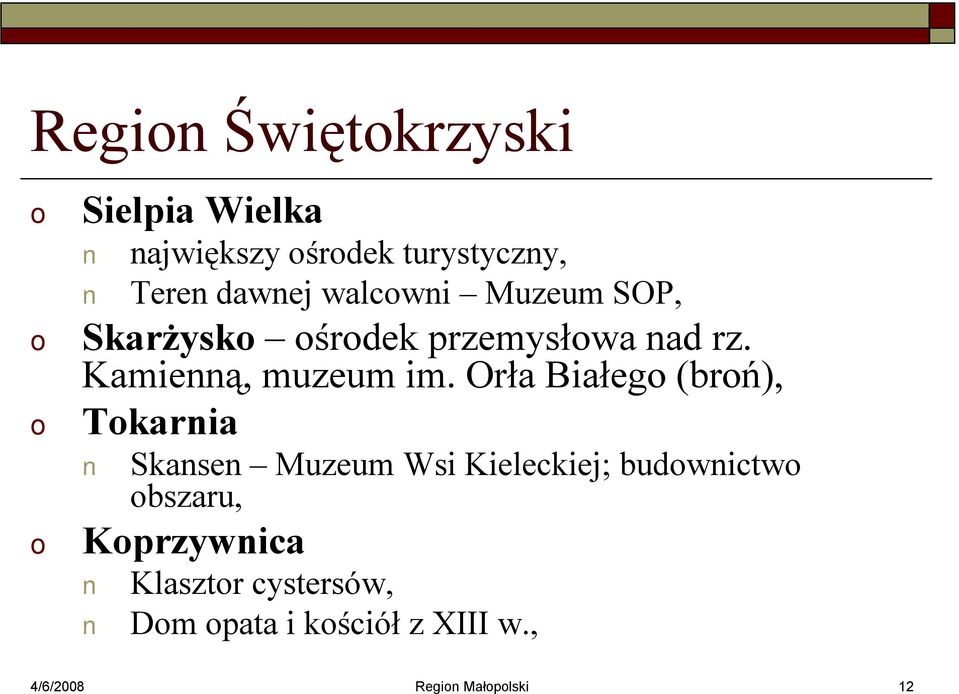 Orła Białeg (brń), Tkarnia Skansen Muzeum Wsi Kieleckiej; budwnictw bszaru,