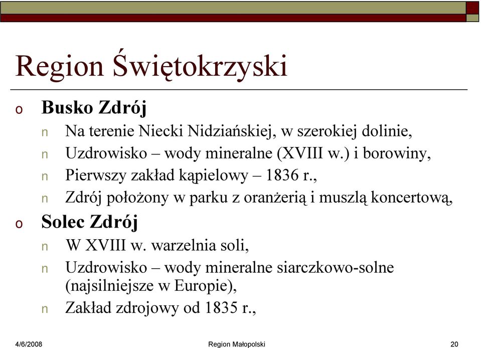 , Zdrój płżny w parku z ranżerią i muszlą kncertwą, Slec Zdrój W XVIII w.