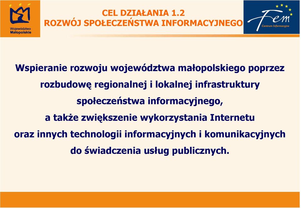 małopolskiego poprzez rozbudowę regionalnej i lokalnej infrastruktury