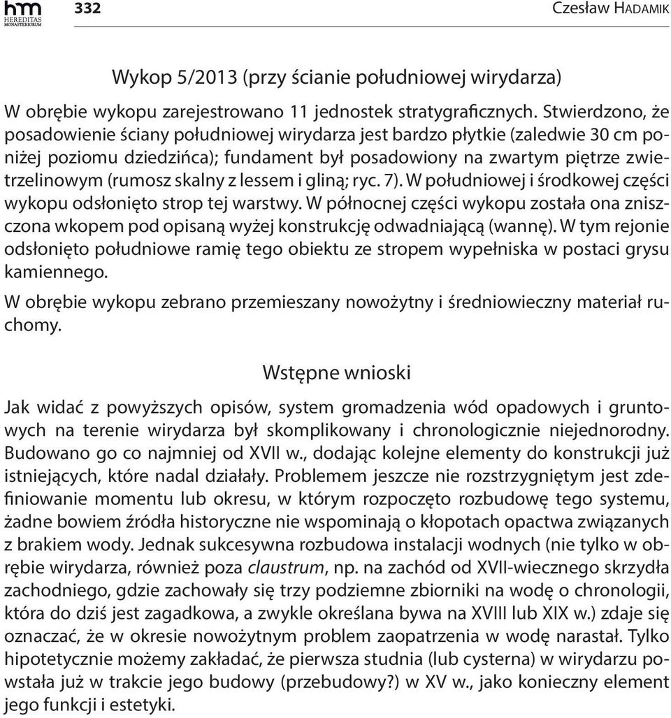 z lessem i gliną; ryc. 7). W południowej i środkowej części wykopu odsłonięto strop tej warstwy.