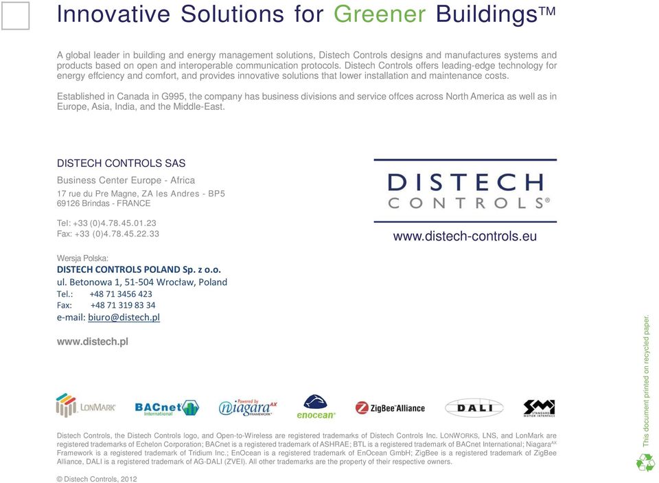 Distech Controls offers leading-edge technology for energy effciency and comfort, and provides innovative solutions that lower installation and maintenance costs.