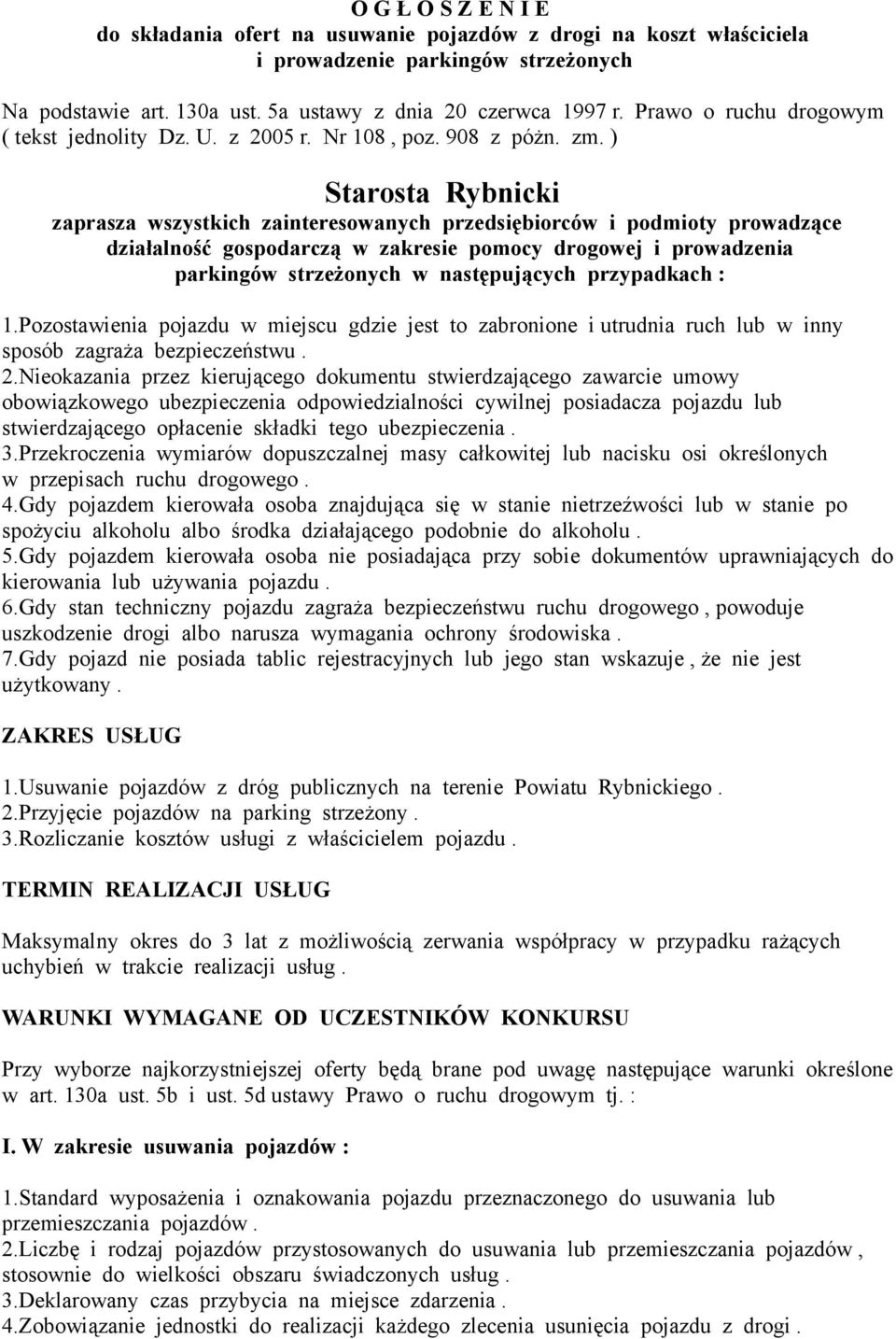 ) Starosta Rybnicki zaprasza wszystkich zainteresowanych przedsiębiorców i podmioty prowadzące działalność gospodarczą w zakresie pomocy drogowej i prowadzenia parkingów strzeżonych w następujących