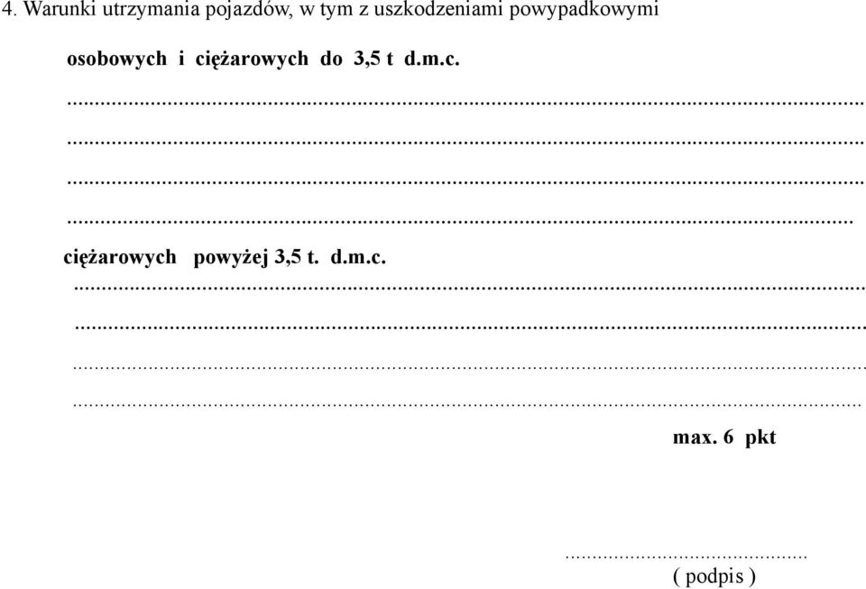 ciężarowych do 3,5 t d.m.c............. ciężarowych powyżej 3,5 t.
