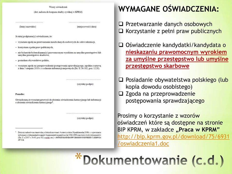 polskiego (lub kopia dowodu osobistego) Zgoda na przeprowadzenie postępowania sprawdzającego Prosimy o korzystanie z wzorów