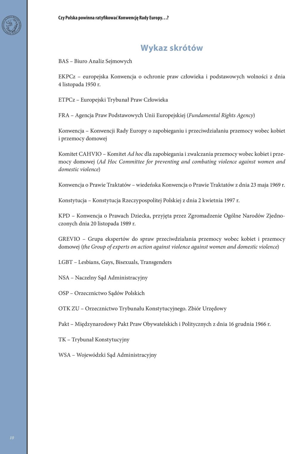 kobiet i przemocy domowej Komitet CAHVIO Komitet Ad hoc dla zapobiegania i zwalczania przemocy wobec kobiet i przemocy domowej (Ad Hoc Committee for preventing and combating violence against women