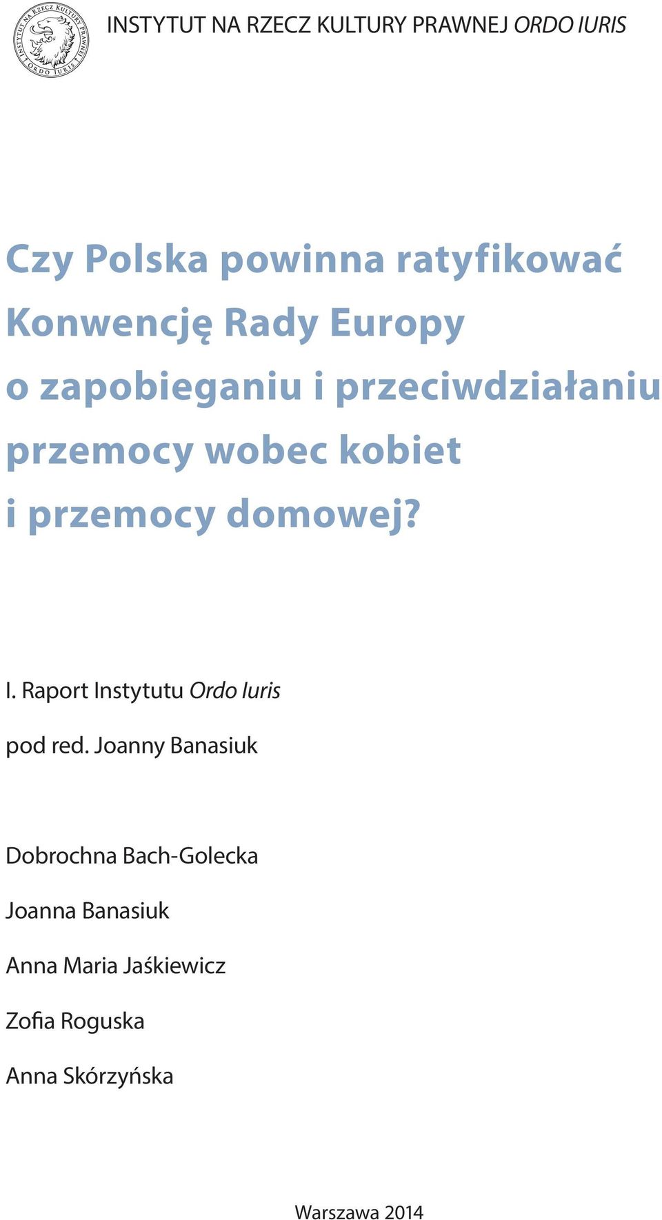 przemocy domowej? I. Raport Instytutu Ordo Iuris pod red.