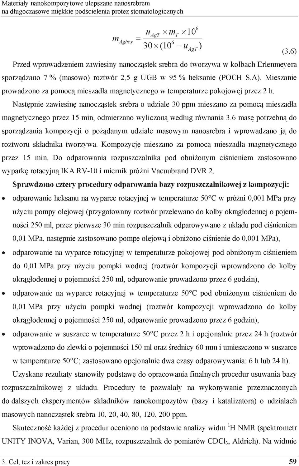 Mieszanie prowadzono za pomoc mieszad a magnetycznego w temperaturze pokojowej przez 2 h.