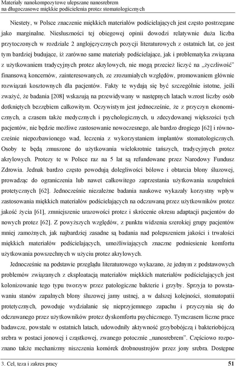 Nies uszno ci tej obiegowej opinii dowodzi relatywnie du a liczba przytoczonych w rozdziale 2 angloj zycznych pozycji literaturowych z ostatnich lat, co jest tym bardziej buduj ce, i zarówno same