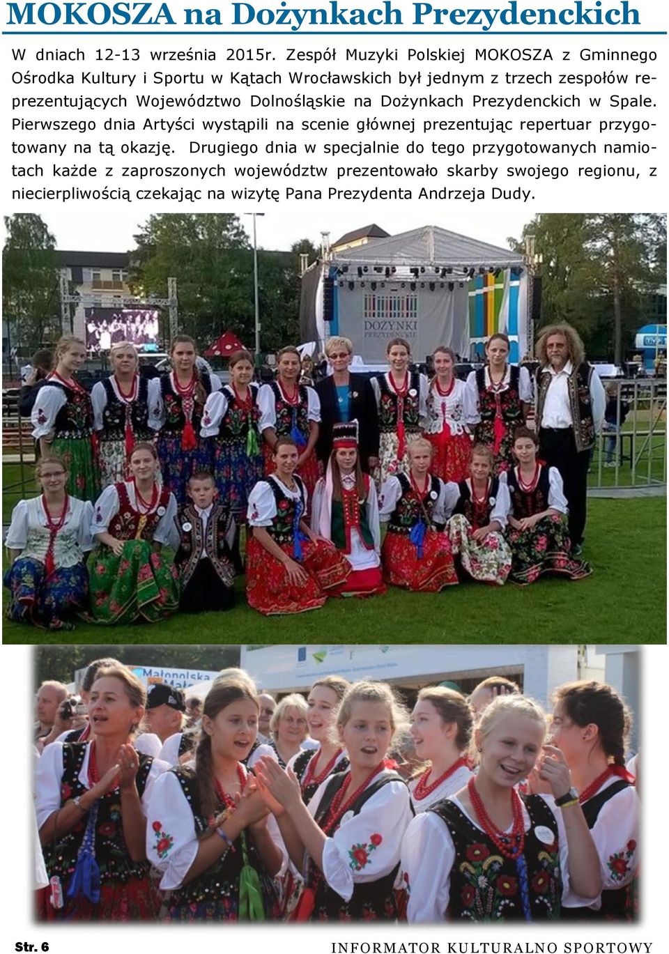 Dolnośląskie na Dożynkach Prezydenckich w Spale. Pierwszego dnia Artyści wystąpili na scenie głównej prezentując repertuar przygotowany na tą okazję.