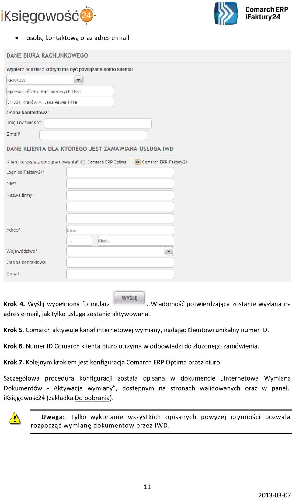 Kolejnym krokiem jest konfiguracja Comarch ERP Optima przez biuro.