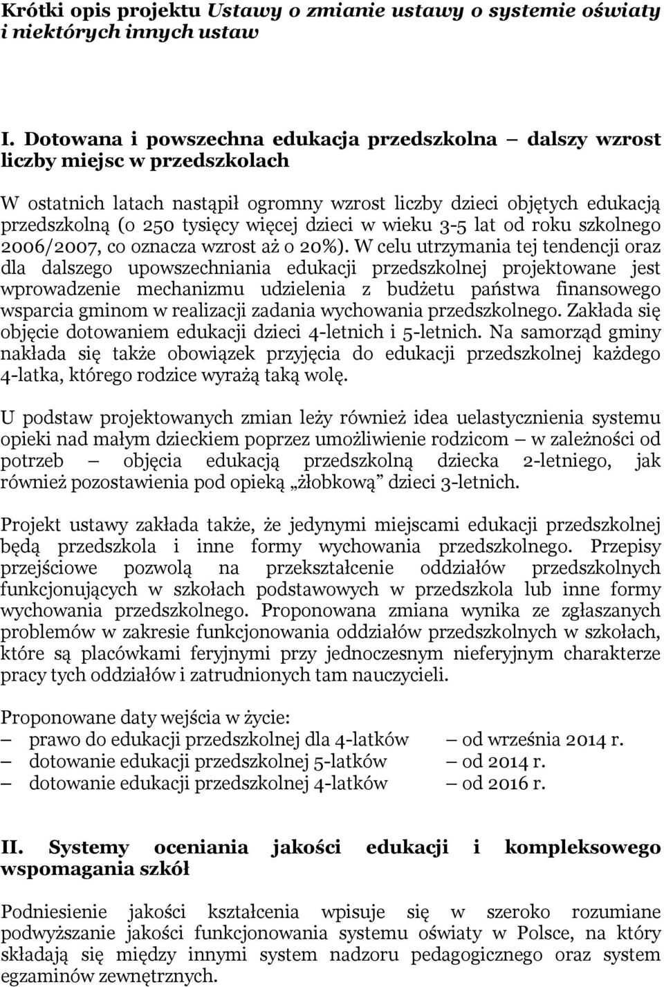 dzieci w wieku 3-5 lat od roku szkolnego 2006/2007, co oznacza wzrost aż o 20%).