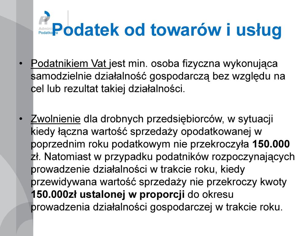 Zwolnienie dla drobnych przedsiębiorców, w sytuacji kiedy łączna wartość sprzedaży opodatkowanej w poprzednim roku podatkowym nie