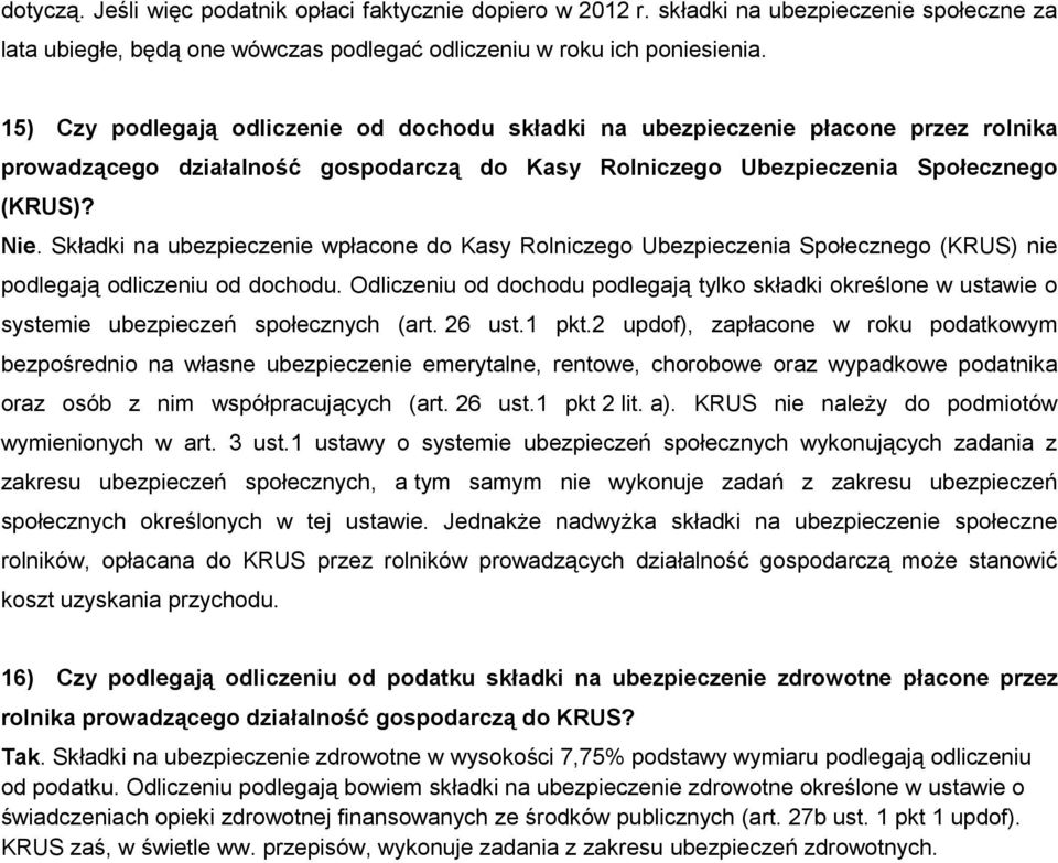 Składki na ubezpieczenie wpłacone do Kasy Rolniczego Ubezpieczenia Społecznego (KRUS) nie podlegają odliczeniu od dochodu.