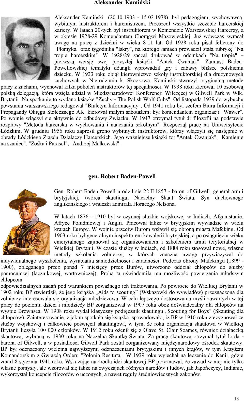 Od 1928 roku pisał felietony do "Płomyka" oraz tygodnika "Iskry", na którego łamach prowadził stałą rubrykę "Na tropie harcerskim".