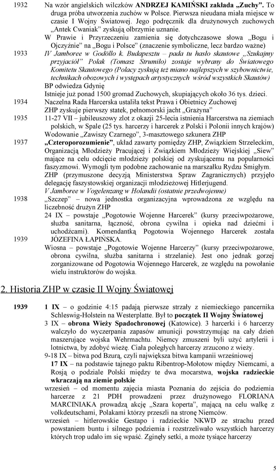 W Prawie i Przyrzeczeniu zamienia się dotychczasowe słowa Bogu i Ojczyźnie na Bogu i Polsce (znaczenie symboliczne, lecz bardzo ważne) IV Jamboree w Godöllo k.