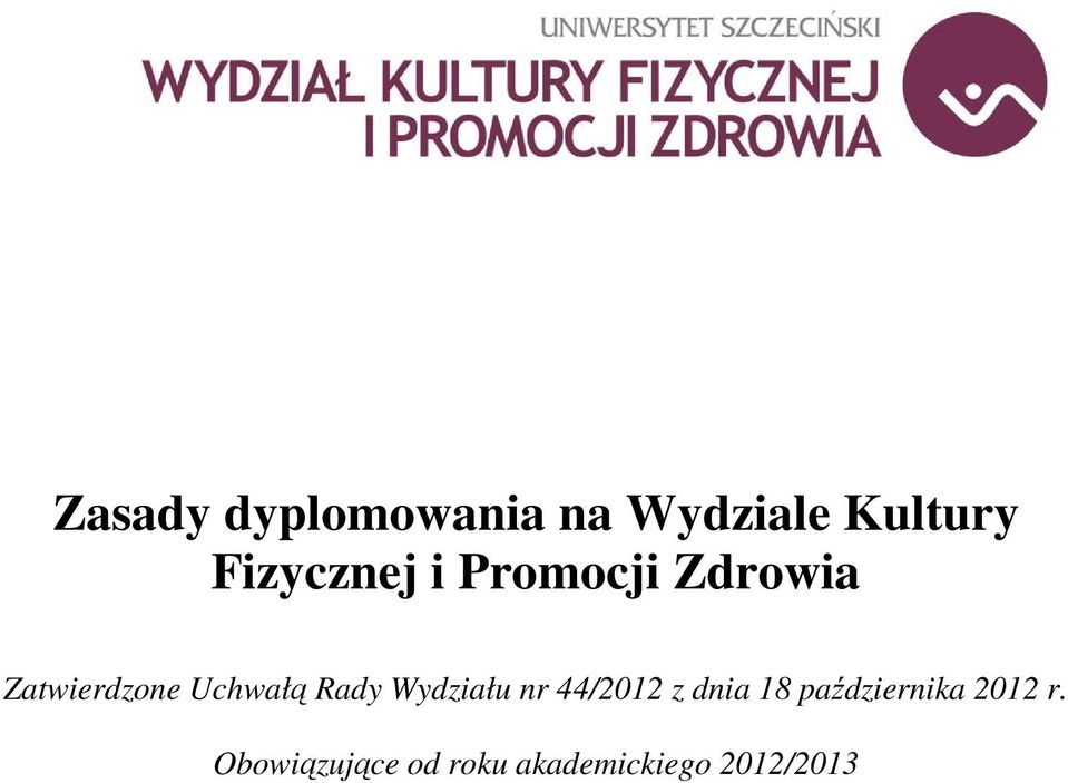 Uchwałą Rady Wydziału nr 44/2012 z dnia 18