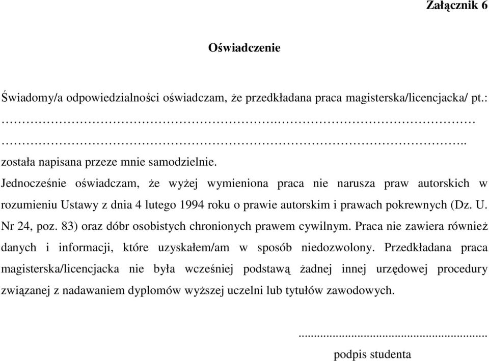 83) oraz dóbr osobistych chronionych prawem cywilnym. Praca nie zawiera również danych i informacji, które uzyskałem/am w sposób niedozwolony.