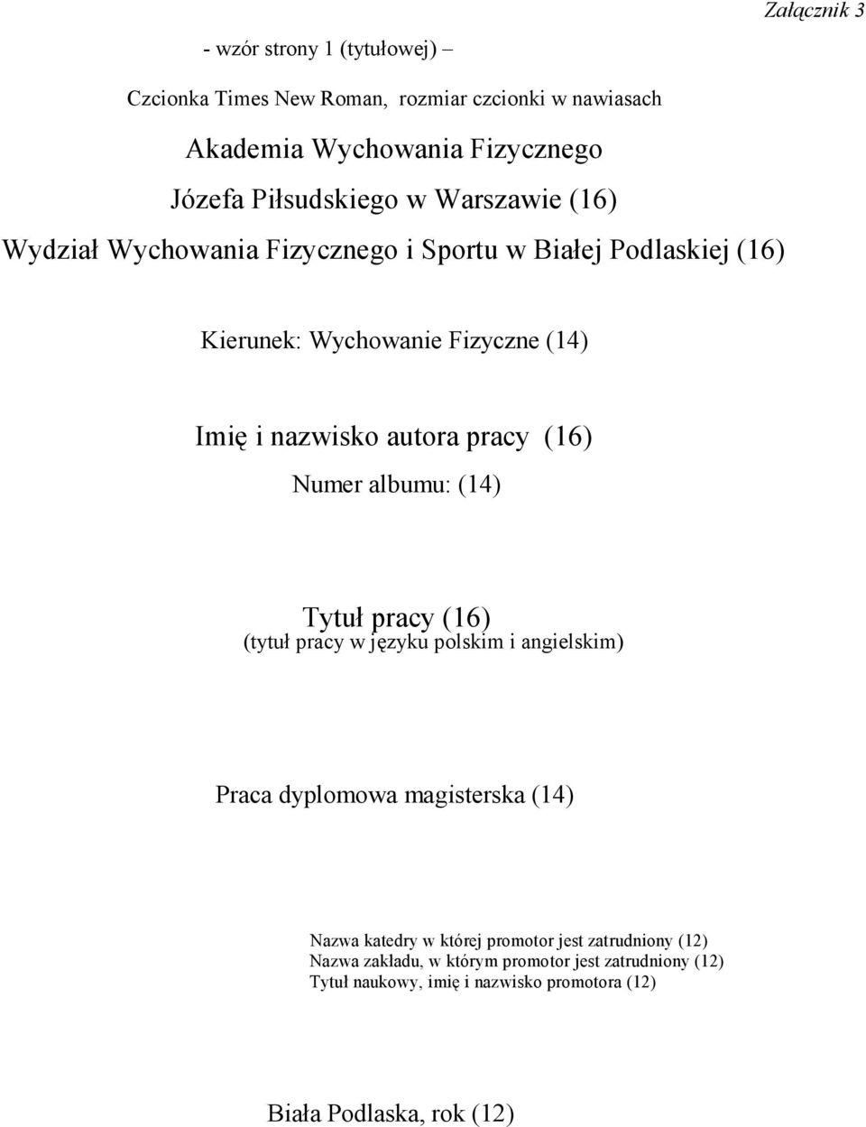 (16) Numer albumu: (14) Tytuł pracy (16) (tytuł pracy w języku polskim i angielskim) Praca dyplomowa magisterska (14) Nazwa katedry w której