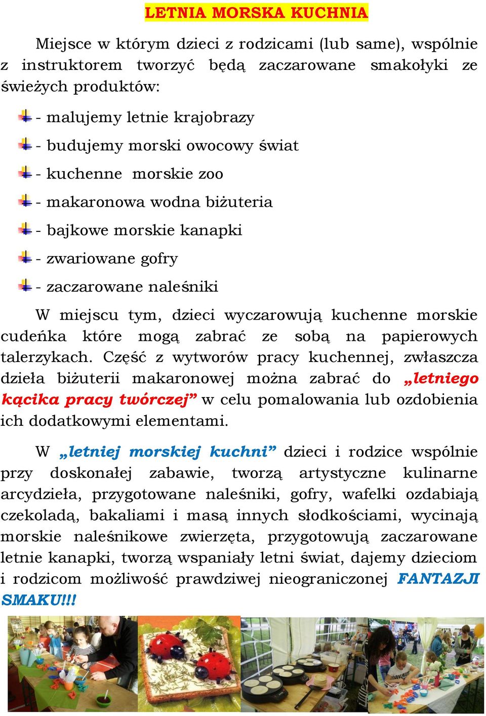 mogą zabrać ze sobą na papierowych talerzykach.