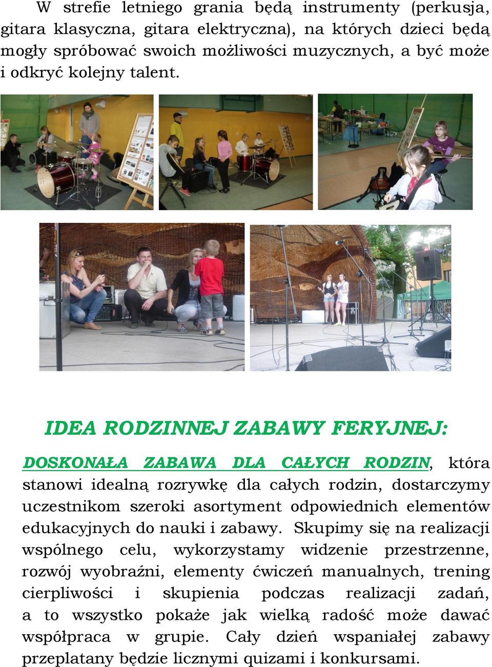 IDEA RODZINNEJ ZABAWY FERYJNEJ: DOSKONAŁA ZABAWA DLA CAŁYCH RODZIN, która stanowi idealną rozrywkę dla całych rodzin, dostarczymy uczestnikom szeroki asortyment odpowiednich elementów