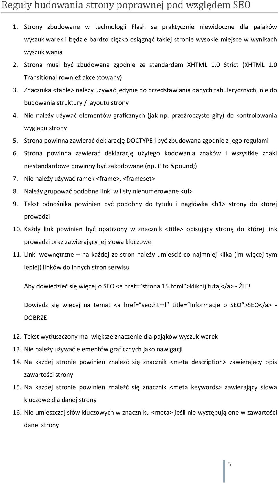 Strona musi być zbudowana zgodnie ze standardem XHTML 1.0 Strict (XHTML 1.0 Transitional również akceptowany) 3.