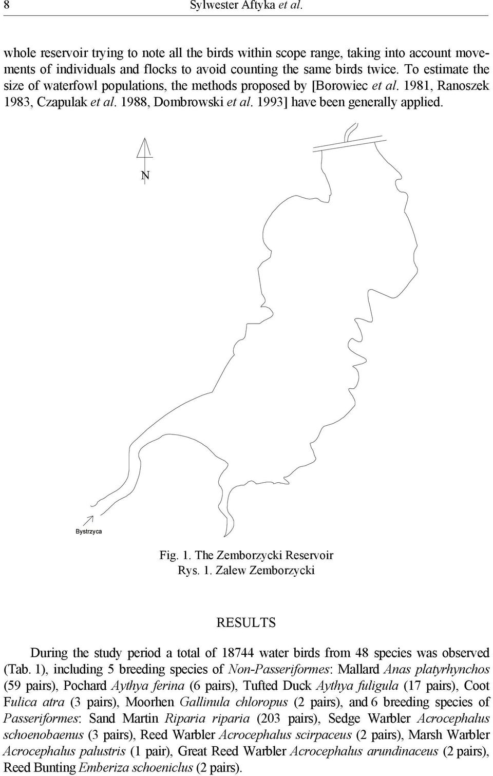 1. The Zemborzycki Reservoir Rys. 1. Zalew Zemborzycki RESULTS During the study period a total of 18744 water birds from 48 species was observed (Tab.